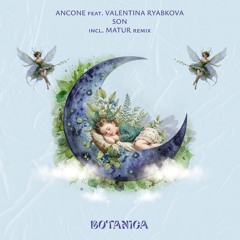 LTR Premiere: Ancone Ft. Valentina Ryabkova - Son (Matur Remix) [Botanica]