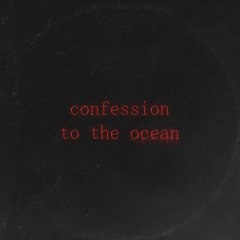 confession to the ocean