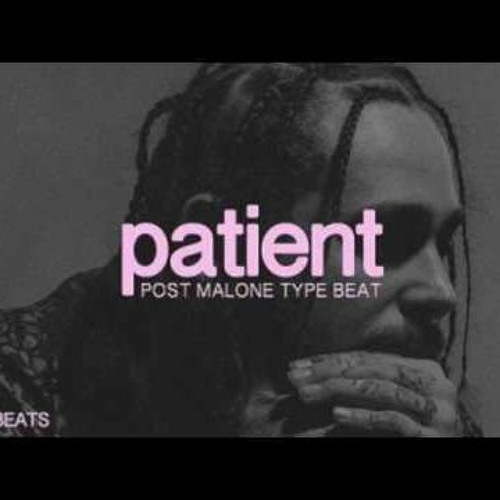 Post Malone - Patient (UPTIMED Bootleg)