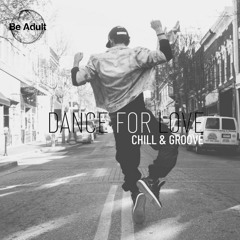 Chill & Groove - Dance For Love (Bob Howard Remix)