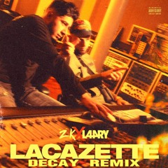 ZK & Larry 44 - Lacazette (Decay Remix)