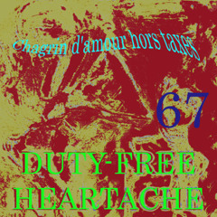 Chagrin d'amour hors taxes 67 ( Duty-Free Heartache remastered 18 08 25)