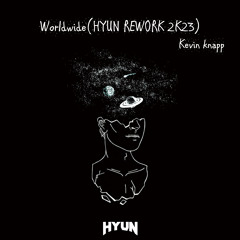 Worldwide(HYUN REWORK 2K23)-Kevin knapp[FREE]