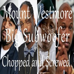 MOUNT WESTMORE | Big Subwoofer | Chopped and Screwed by Drunkyn Monkee
