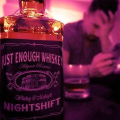 Nightshift - Just Enough Whiskey (MVIXZ Remix)