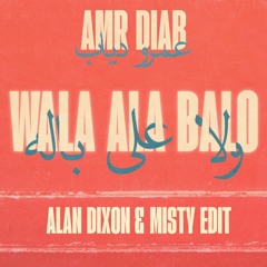Amr Diab - Wala Ala Balo (Alan Dixon & Misty Edit) Snippet