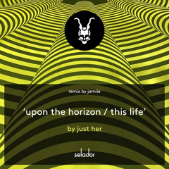Premiere: Just Her - Upon The Horizon [Selador]