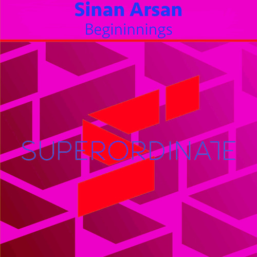 Sinan Arsan - Beginnings [Superordinate Music]