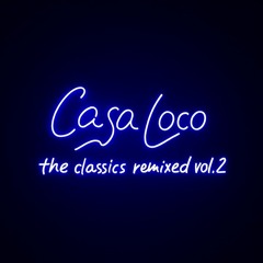 Casa loco - the classics remixed vol.2