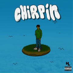 Chirpin (Prod. RO$EGOLD)