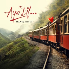 AYE DIL MANOJ SHROFF