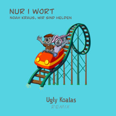 Noah Kraus, Wir sind Helden - Nur 1 Wort (Ugly Koalas Remix)