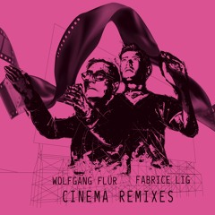 Wolfang Flur And Fabrice Lig -  Cinema - Radio Edit