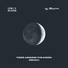 Tides Around The Moon (The Magician Remix)