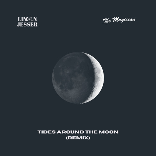 Tides Around The Moon (The Magician Remix)