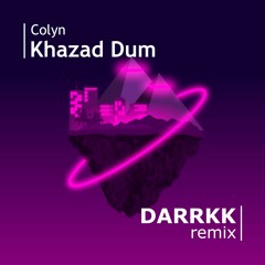 Colyn - Khazad Dum (DARRKK Remix)