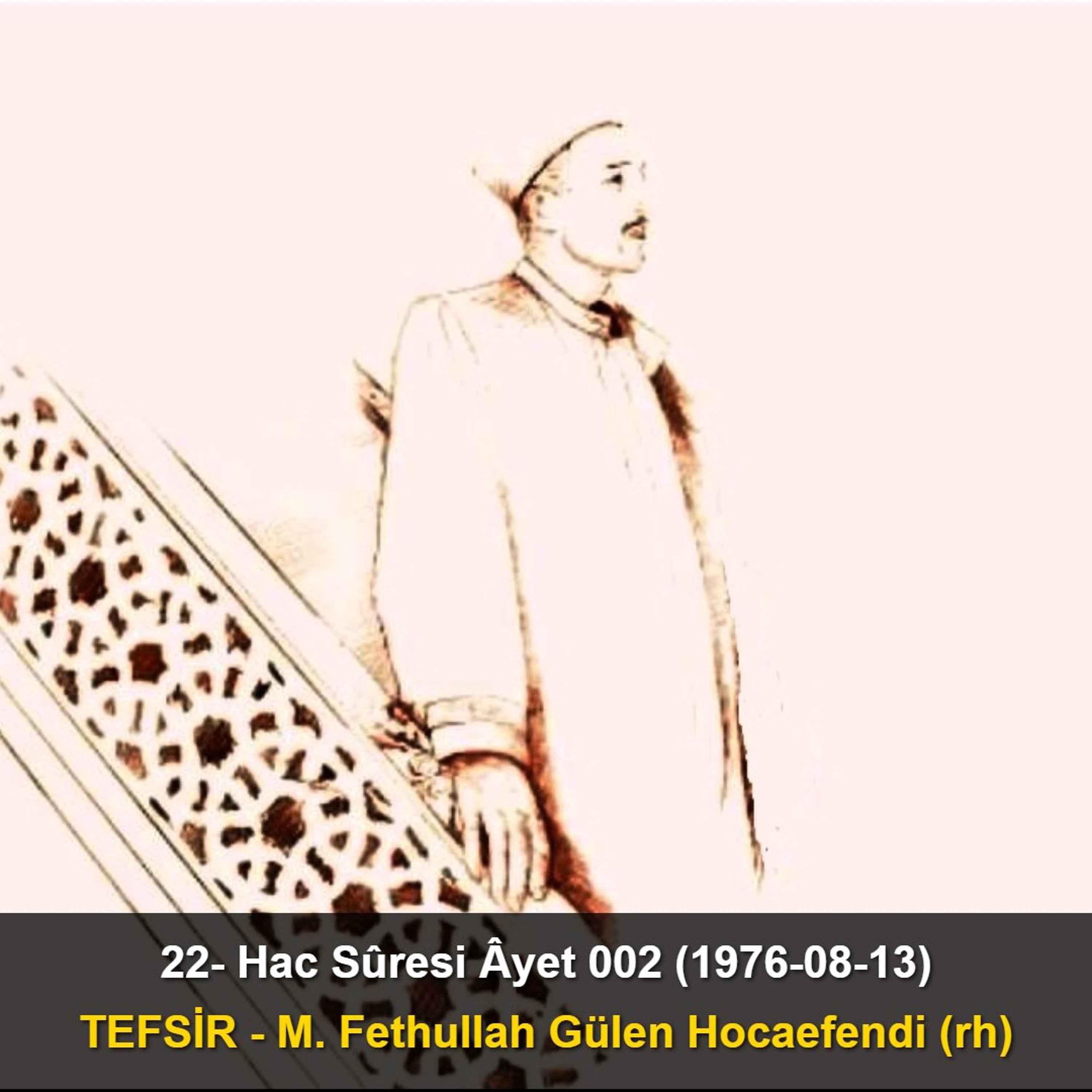 022.Hac Sûresi Âyet 002 (1976-08-13) M. Fethullah Gülen Hocaefendi-TEFSİR