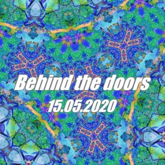 2020 - 05 - 15 Behind the Doors