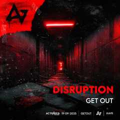 DISRUPTION - Get Out