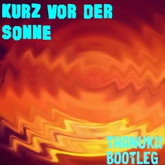 Kurz vor der Sonne [200bpm] (Thanukii Bootleg)