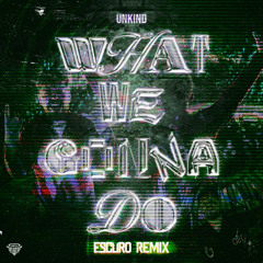 What We Gonna Do (Escuro Remix)