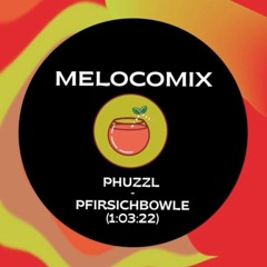 MELOCOMIX #10 - Phuzzls Pfirsichbowle