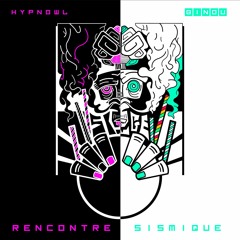 Rencontre Sismique - Binou Feat Hypnowl
