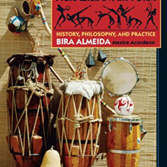 [View] KINDLE 📘 Capoeira: A Brazilian Art Form: History, Philosophy, and Practice by