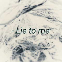 Lie to me