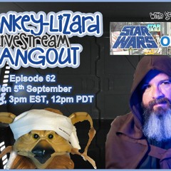 MoNKeY-LiZaRD Hangout LIVE With Special Guest @StarWarsObsessed EP 62