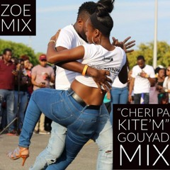 Zoe Mix- "Cheri Pa Kite'm" Gouyad Mix
