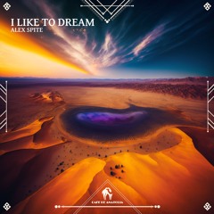 Alex Spite - I Like To Dream (Cafe De Anatolia)