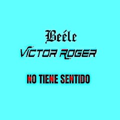 Victor Roger feat. Beele - No tiene sentido - Groovedit 2025 [A-side]