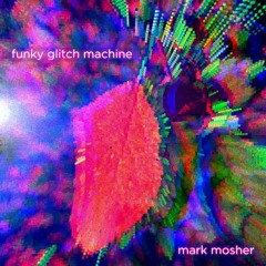 Funky Glitch Machine