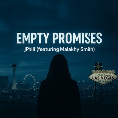 Empty Promises (Ft. Malakhy Smith)