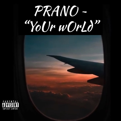 PRANO ~ “YoUr wOrLd”