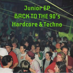 Junior EP - Back To The 90's (Hardcore & Techno)
