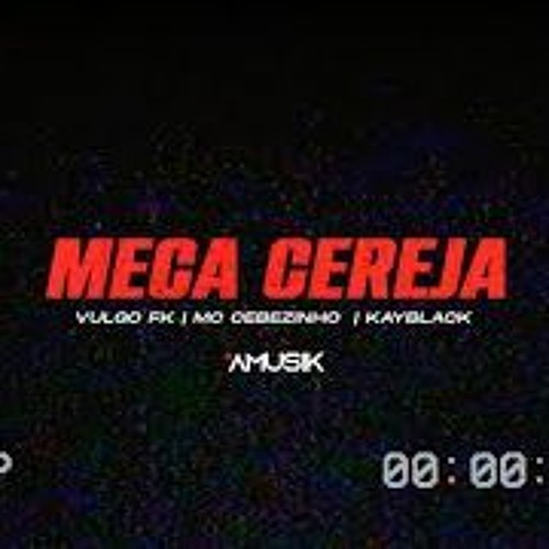 Vulgo FK, Kayblack e MC Cebezinho - Meca Cereja
