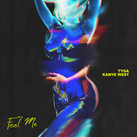 Tyga - Feel Me (Ft. Kanye West)