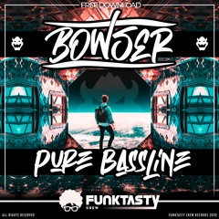 Bowser - Pure Bassline (Original Mix) - FREE DOWNLOAD