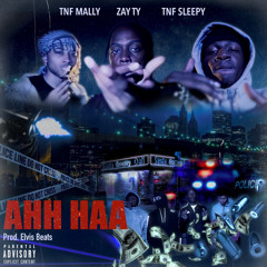 AHH HAA Ft Tnf Sleepy & Tnf mally