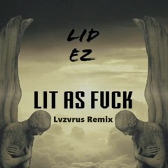 Lidez - Lit As Fvck (Lvzvrus Remix)