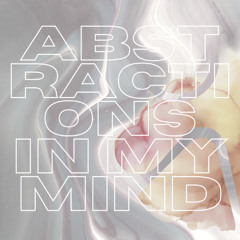 Abstractions In My Mind