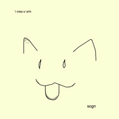 'i miss you' ahh sogn