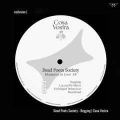 exclusive | Dead Poets Society - Begging | Cosa Vostra