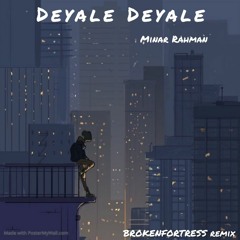 Minar Rahman - Deyale Deyale (BrokenFortress Remix)
