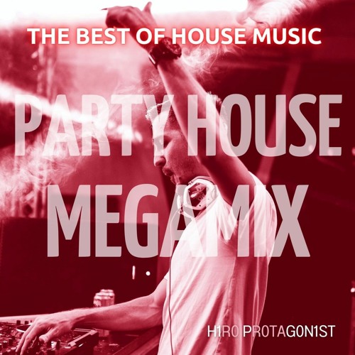 The Best Of House Music - Party House MegaMix
