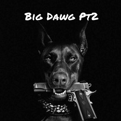 Big Dawg Pt2 Ft dreadheadcinna & Dsolo