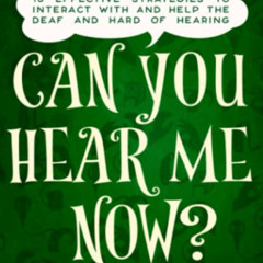 [READ] KINDLE 📘 Can You Hear Me Now?: 15 Effective Strategies to help the Deaf and H