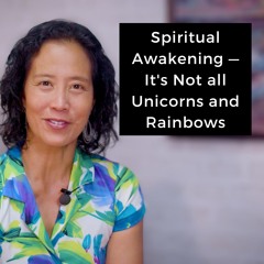 Episode 227 - Spiritual Awakening — It's Not all Unicorns and Rainbows